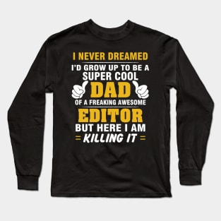 EDITOR Dad  – Super Cool Dad Of Freaking Awesome EDITOR Long Sleeve T-Shirt